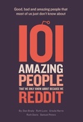 Cover: 101 Amazing People That We Only Know About Because We Reddit - UK Book Publishing