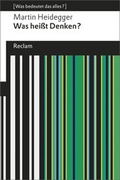 Cover: Was hei&szlig;t Denken?. Vorlesung Wintersemester 1951/52. [Was bedeutet das alles?] - Reclam