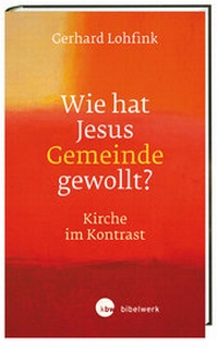 Abbildung von: Wie hat Jesus Gemeinde gewollt? - Katholisches Bibelwerk