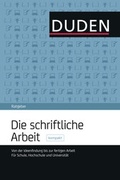 Cover: Duden Ratgeber - Die schriftliche Arbeit kompakt - Duden