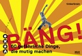 Cover: B&auml;ng! 60 gef&auml;hrliche Dinge, die mutig machen - Beltz Verlagsgruppe GmbH & Co. KG