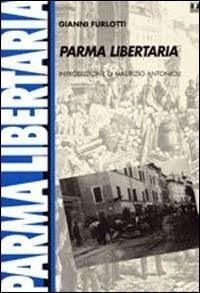 Abbildung von: Parma libertaria - Biblioteca di storia dell'anarchismo;BFS Edizioni