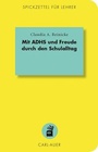 Cover: Mit ADHS und Freude durch den Schulalltag - Carl-Auer Verlag