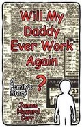 Cover: Will My Daddy Ever Work Again? - James Howard Carr Jr