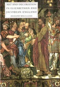 Cover: The Art of Decoration in Elizabethan and Jacobean England - Yale University Press