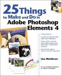 Abbildung von: 25 Things to Make and Do in Adobe Photoshop Elements 4 - Adobe Press,U.S.