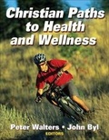 Cover: Christian Paths to Health and Wellness - Human Kinetics Publishers