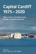 Cover: Capital Cardiff 1975-2020 - University of Wales Press