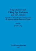 Cover: Anglo-Saxon and Viking Age Sculpture and Its Context - BAR Publishing