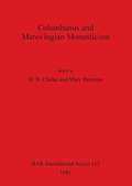 Cover: Columbanus and Merovingian Monasticism - BAR Publishing