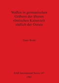 Cover: Waffen in germanischen Grabern der alteren romischen Kaiserzeit sudlich der Ostsee - BAR Publishing