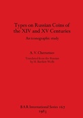Cover: Types of Russian Coins of the Fourteenth and Fifteenth Centuries - BAR Publishing