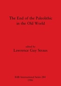 Cover: The End of the Paleolithic in the Old World - BAR Publishing