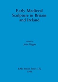 Cover: Early Mediaeval Sculpture in Britain and Ireland - BAR Publishing