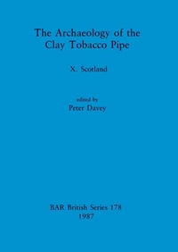 Abbildung von: The Archaeology of the Clay Tobacco Pipe - BAR Publishing