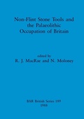 Cover: Non-flint Stone Tools and the Palaeolithic Occupation of Britain - BAR Publishing