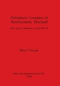 Cover: Prehistoric Ceramics of North-eastern Thailand - BAR Publishing