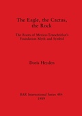 Cover: The Eagle, the Cactus and the Rock - BAR Publishing