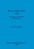 Cover: Barrow Mead, Bath, 1964: Excavation of a medieval peasant house - BAR Publishing