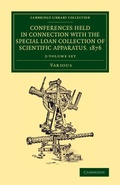 Cover: Conferences Held in Connection with the Special Loan Collection of Scientific Apparatus, 1876 2 Volume Set - Cambridge University Press