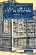 Cover: Persia and the Persian Question 2 Volume Set - Cambridge University Press