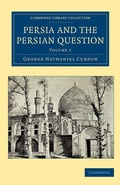Cover: Persia and the Persian Question - Cambridge University Press
