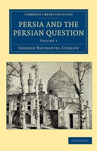 Abbildung von: Persia and the Persian Question - Cambridge University Press