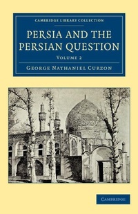 Abbildung von: Persia and the Persian Question - Cambridge University Press