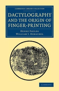 Enlarge image Cover: Dactylography and The Origin of Finger-Printing - Cambridge University Press