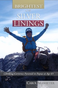 Abbildung von: Brightest of Silver Linings: Climbing Carstensz Pyramid In Papua At Age 65 - eBookIt.com