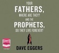 Cover: Your Fathers, Where Are They? And the Prophets, Do They Live Forever? - W F Howes Ltd