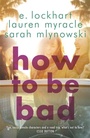 Cover: How to Be Bad - Hot Key Books