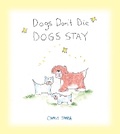 Cover: Dogs Don't Die Dogs Stay - Andrews McMeel Publishing