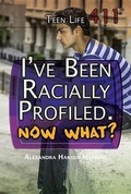 Cover: I've Been Racially Profiled, Now What? - Rosen Young Adult