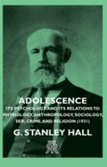 Cover: Adolescence - Its Psychology and Its Relations to Physiology, Anthropology, Sociology, Sex, Crime, and Religion (1931) - Read Books Ltd.