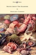Cover: Round about the Seashore - With Eight Coloured Pictures - Read Books Ltd.