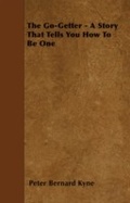 Cover: The Go-Getter - A Story That Tells You How To Be One - Read Books Ltd.