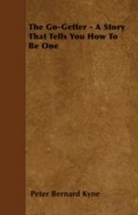 Enlarge image Cover: The Go-Getter - A Story That Tells You How To Be One - Read Books Ltd.