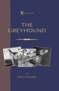 Cover: The Greyhound: Breeding, Coursing, Racing, etc. (a Vintage Dog Books Breed Classic) - Read Books Ltd.