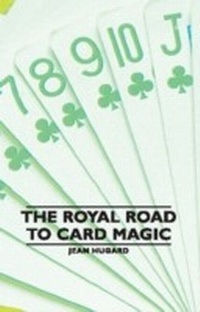 Enlarge image Cover: The Royal Road to Card Magic - Read Books Ltd.