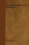 Cover: The Science and Art of Perfumery - Read Books Ltd.