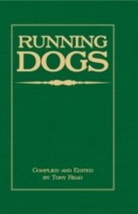 Enlarge image Cover: Running Dogs - Or, Dogs That Hunt By Sight - The Early History, Origins, Breeding & Management Of Greyhounds, Whippets, Irish Wolfhounds, Deerhounds, Borzoi and Other Allied Eastern Hounds - Read Books Ltd.