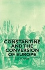 Cover: Constantine and the Conversion of Europe - Read Books Ltd.