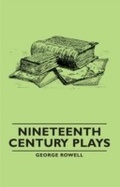 Cover: Nineteenth Century Plays - Read Books Ltd.