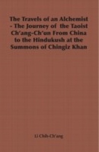 Abbildung von: The Travels of an Alchemist - The Journey of the Taoist Ch'ang-Ch'un from China to the Hindukush at the Summons of Chingiz Khan - Hesperides Press