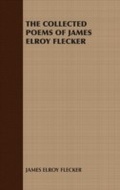 Cover: The Collected Poems of James Elroy Flecker - Read Books Ltd.