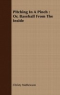 Cover: Pitching In A Pinch : Or, Baseball From The Inside - Read Books Ltd.