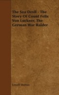 Cover: The Sea Devil - The Story Of Count Felix Von Luckner, The German War Raider - Read Books Ltd.