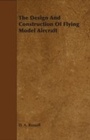 Cover: The Design and Construction of Flying Model Aircraft - Read Books Ltd.