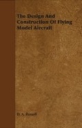 Cover: The Design and Construction of Flying Model Aircraft - Read Books Ltd.